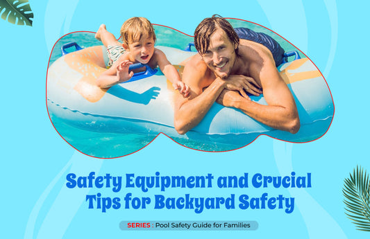 Must-Have Safety Gear and Life-Saving Tips for Every Backyard Pool